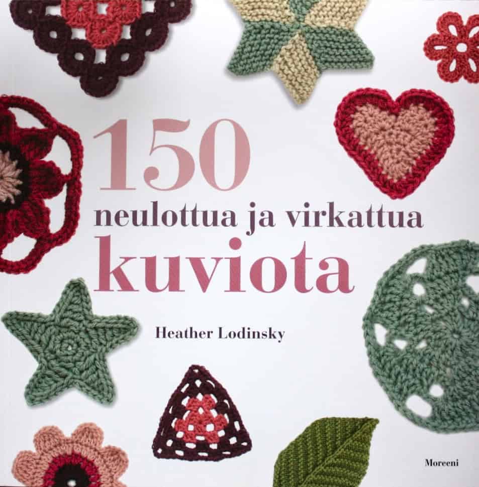 Kansi: 150 neulottua ja virkattua kuviota