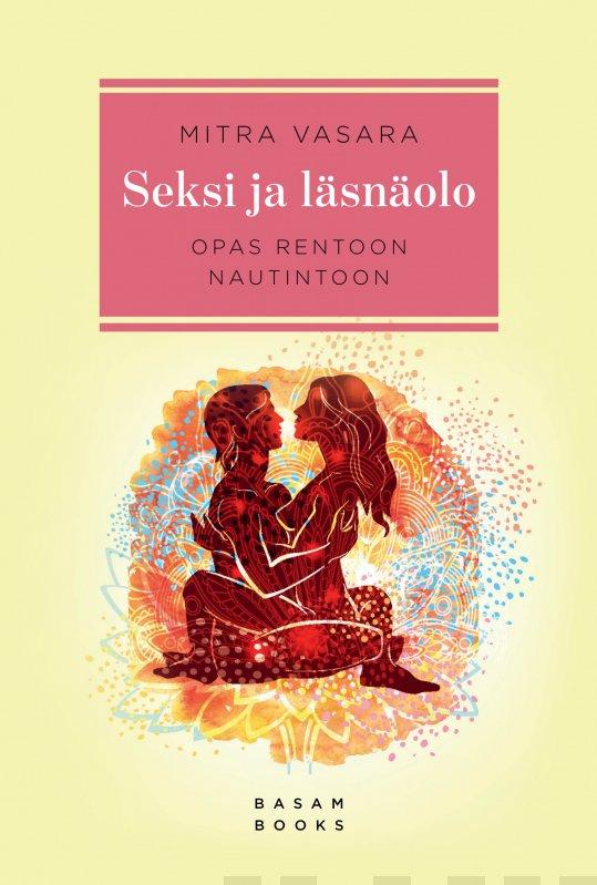 Seksi ja läsnäolo : Opas rentoon nautintoon (Mitra Vasara) | Kirjavinkit